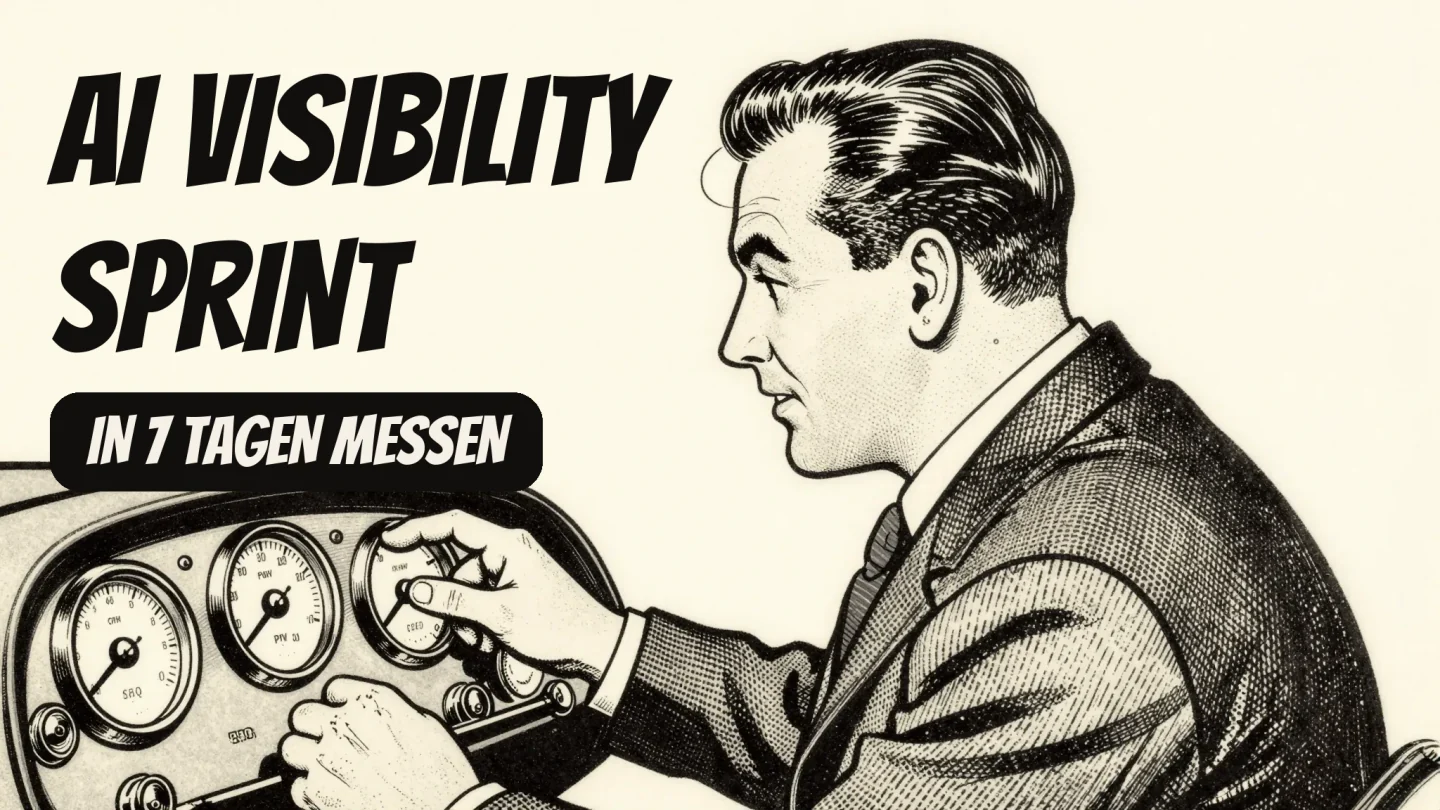 Der AI Visibility Sprint: wie Sie in 7 Tagen messen, ob die KI Ihre Marke empfiehlt