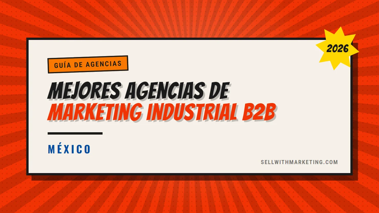 Las 10 Mejores Agencias de Marketing Industrial B2B en México (2026)